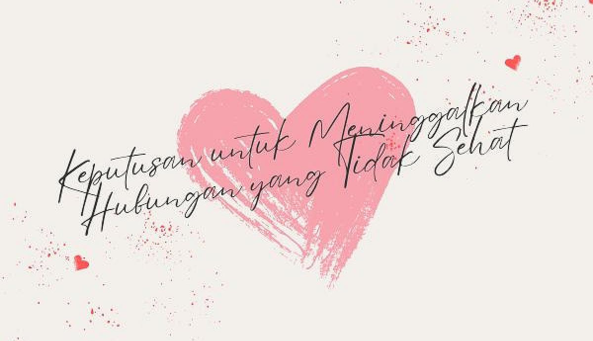 Keputusan untuk Meninggalkan Hubungan yang Tidak Sehat