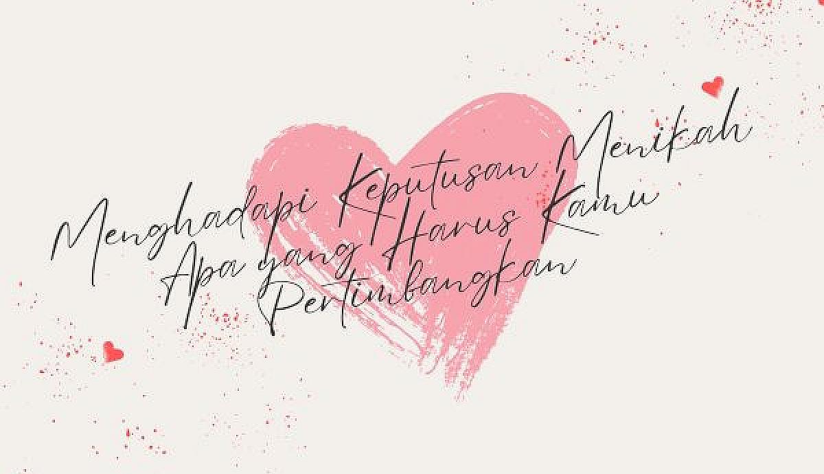 Menghadapi Keputusan Menikah: Apa yang Harus Kamu Pertimbangkan