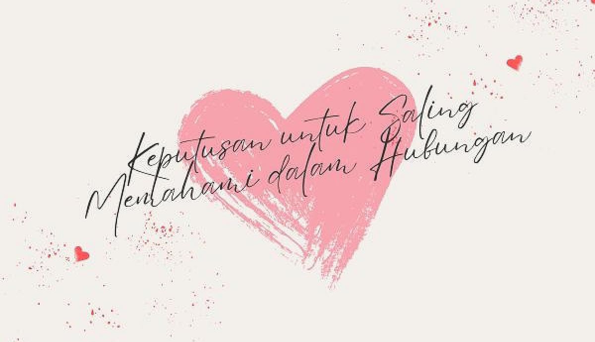 Keputusan untuk Saling Memahami dalam Hubungan