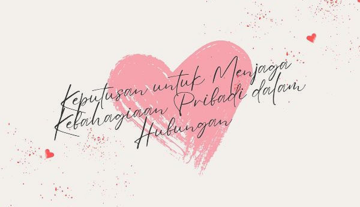 Keputusan untuk Menjaga Kebahagiaan Pribadi dalam Hubungan
