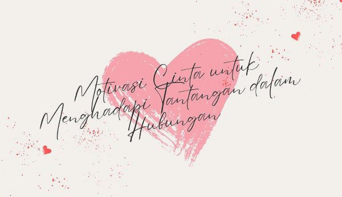 Motivasi Cinta untuk Menghadapi Tantangan dalam Hubungan