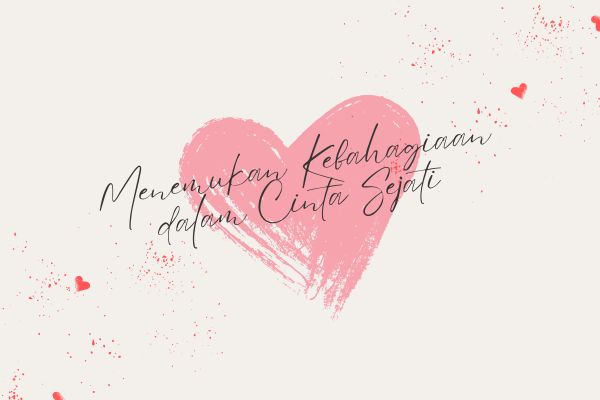 Menemukan Kebahagiaan dalam Cinta Sejati