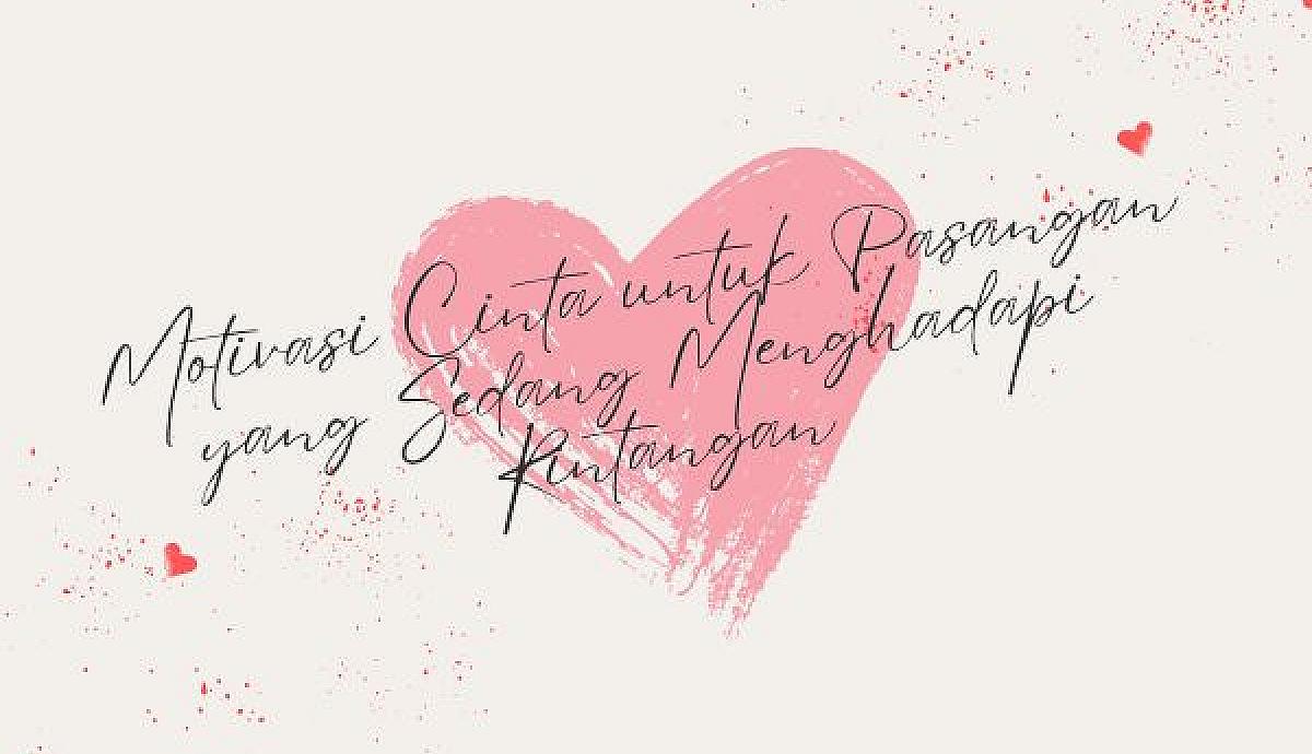 Motivasi Cinta untuk Pasangan yang Sedang Menghadapi Rintangan