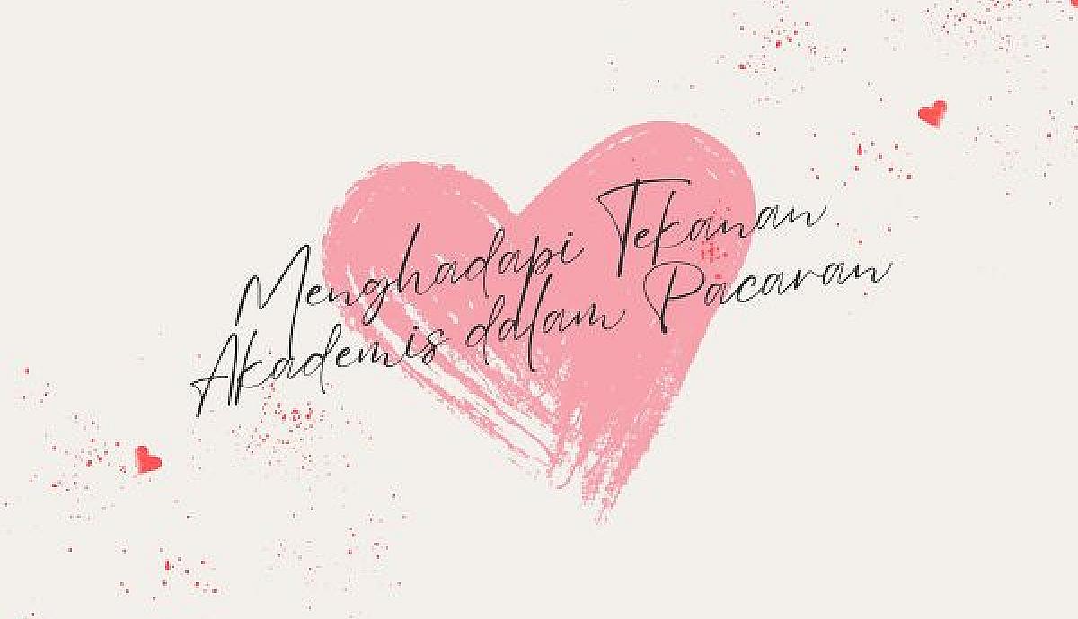 Menghadapi Tekanan Akademis dalam Pacaran