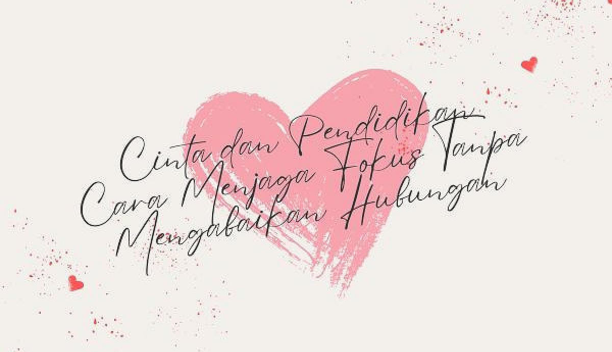 Cinta dan Pendidikan Cara Menjaga Fokus Tanpa Mengabaikan Hubungan