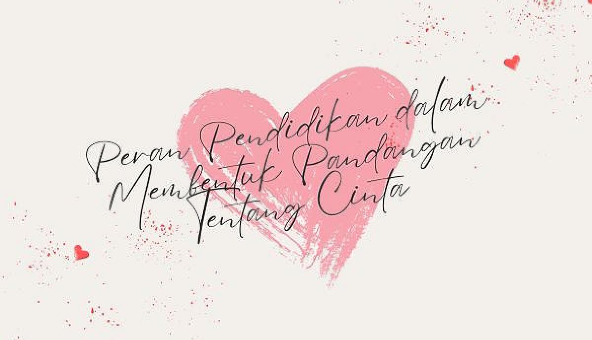 Peran Pendidikan dalam Membentuk Pandangan Tentang Cinta