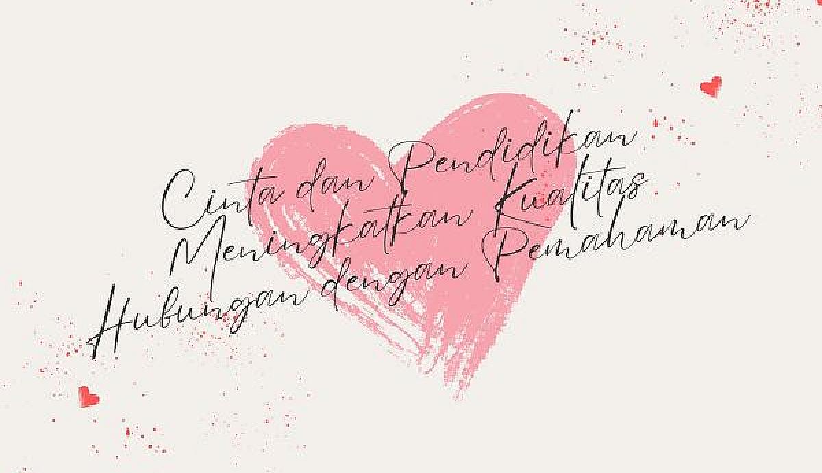 Cinta dan Pendidikan Meningkatkan Kualitas Hubungan dengan Pemahaman