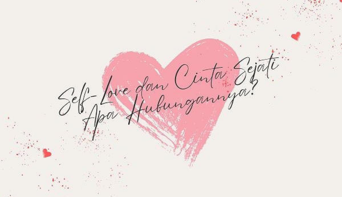 Self-Love dan Cinta Sejati Apa Hubungannya?