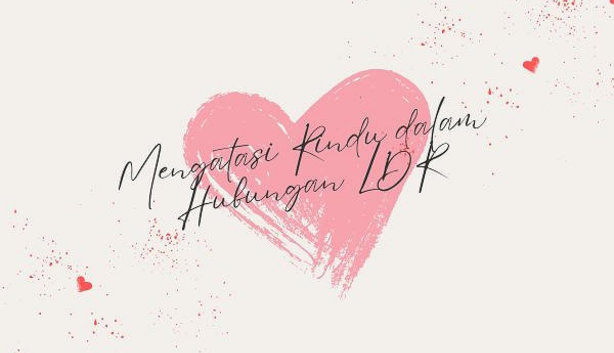 Mengatasi Rindu dalam Hubungan LDR
