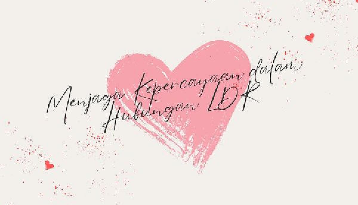 Menjaga Kepercayaan dalam Hubungan LDR