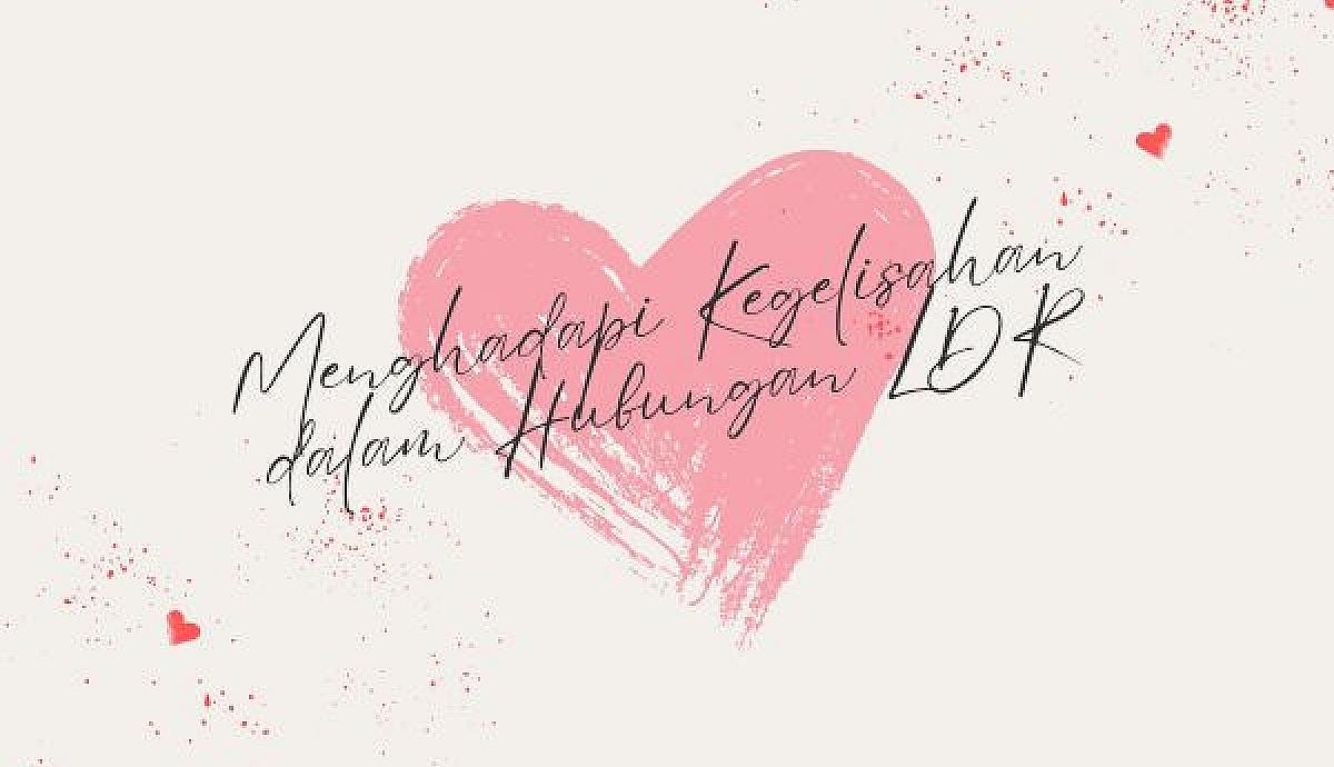 Menghadapi Kegelisahan dalam Hubungan LDR