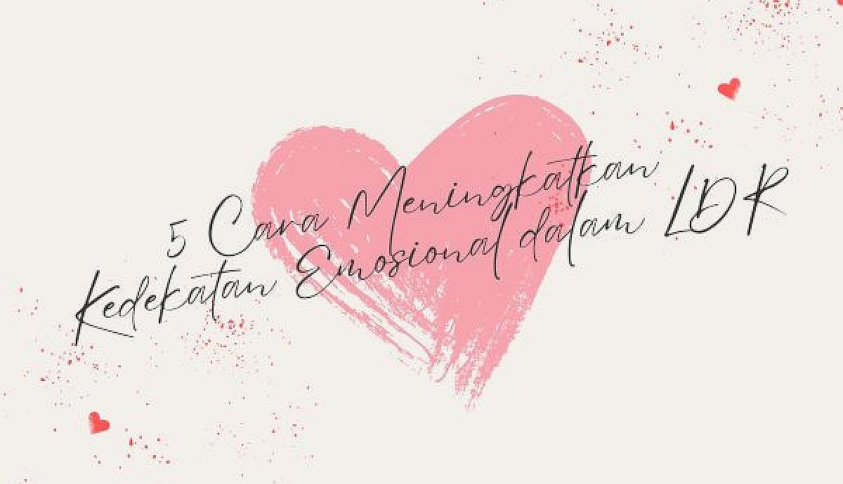 5 Cara Meningkatkan Kedekatan Emosional dalam LDR