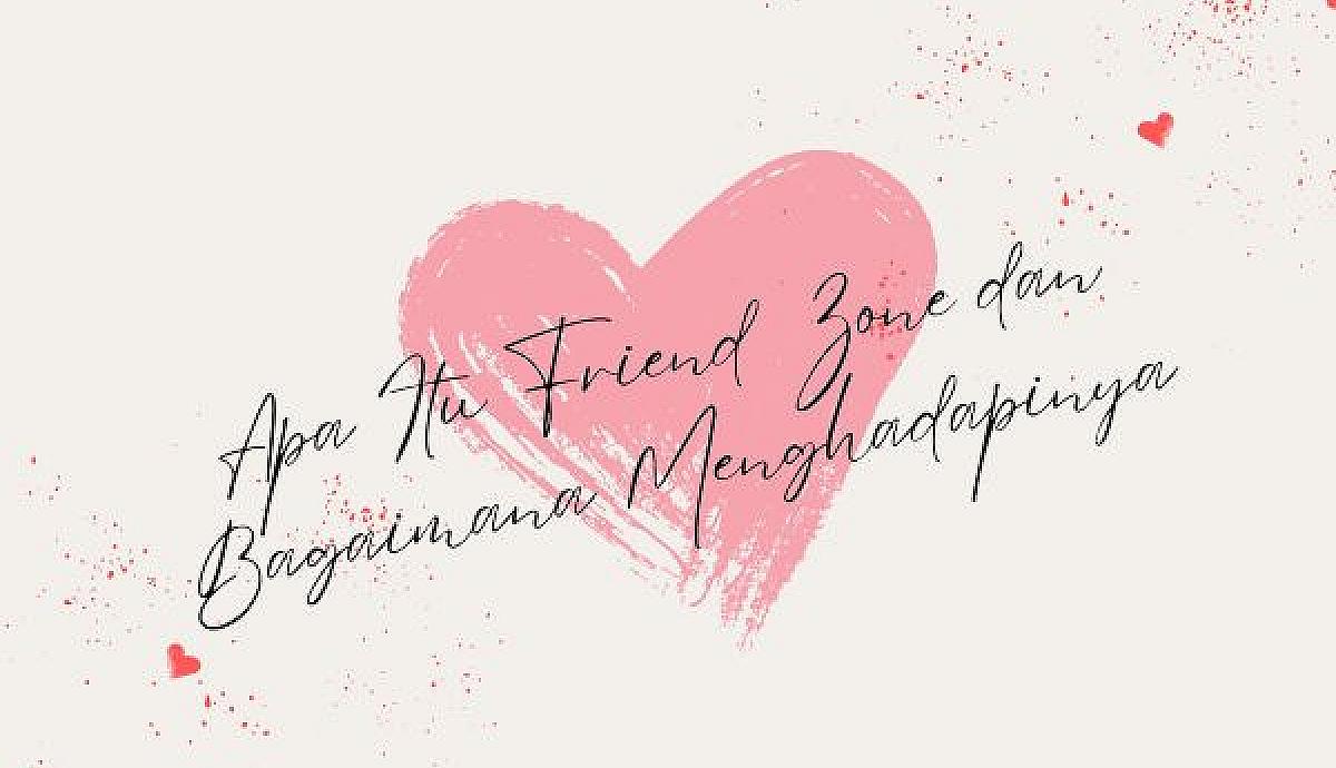 Apa Itu Friend Zone dan Bagaimana Menghadapinya