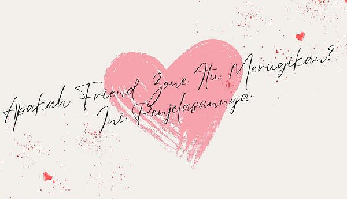Apakah Friend Zone Itu Merugikan? Ini Penjelasannya