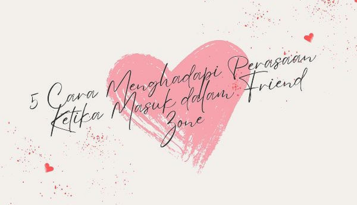 5 Cara Menghadapi Perasaan Ketika Masuk dalam Friend Zone