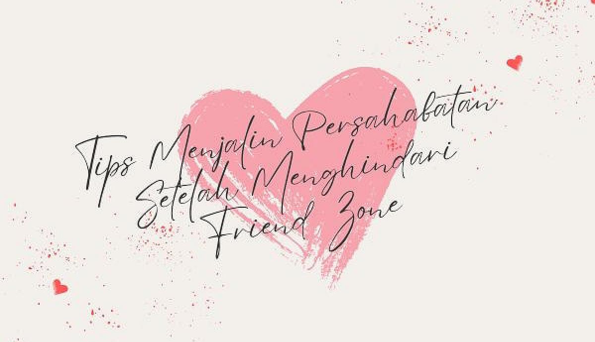 Tips Menjalin Persahabatan Setelah Menghindari Friend Zone