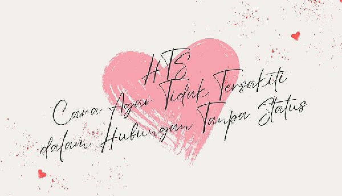 HTS, Cara Agar Tidak Tersakiti dalam Hubungan Tanpa Status