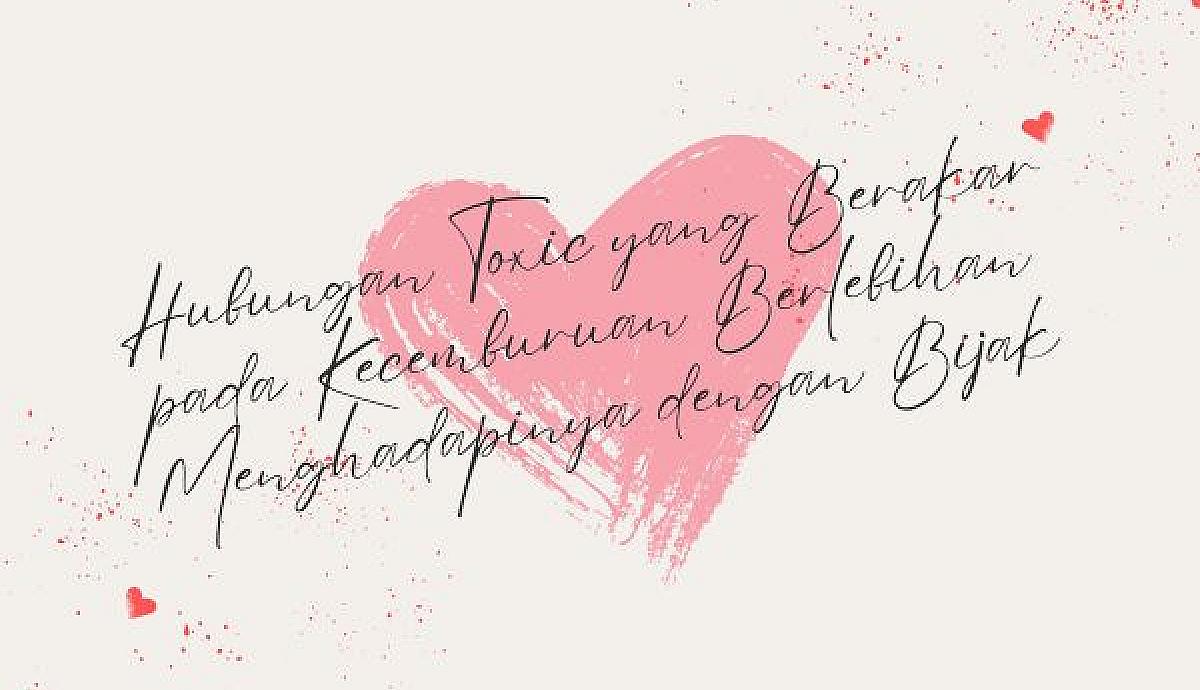 Hubungan Toxic yang Berakar pada Kecemburuan Berlebihan,  Menghadapinya dengan Bijak