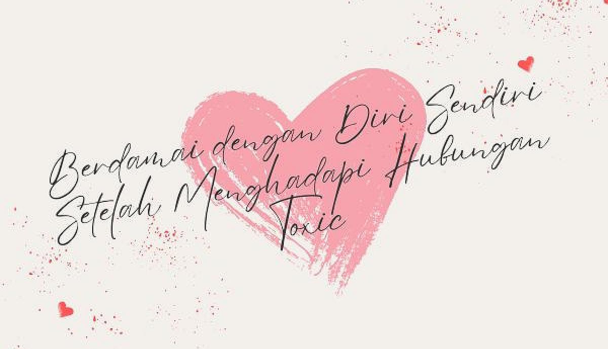 Berdamai dengan Diri Sendiri Setelah Menghadapi Hubungan Toxic