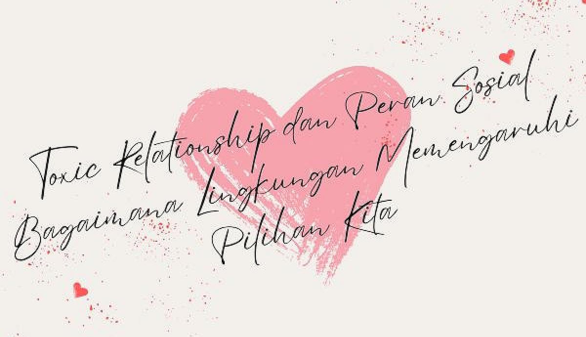Toxic Relationship dan Peran Sosial, Bagaimana Lingkungan Memengaruhi Pilihan Kita