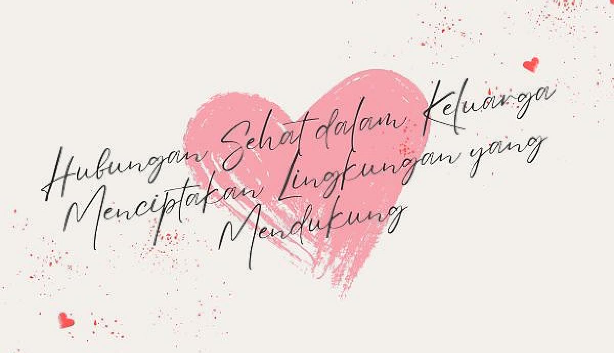 Hubungan Sehat dalam Keluarga, Menciptakan Lingkungan yang Mendukung
