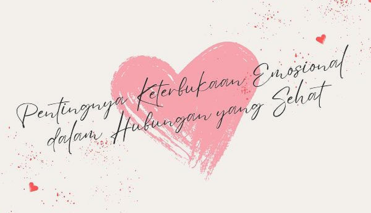 Pentingnya Keterbukaan Emosional dalam Hubungan yang Sehat