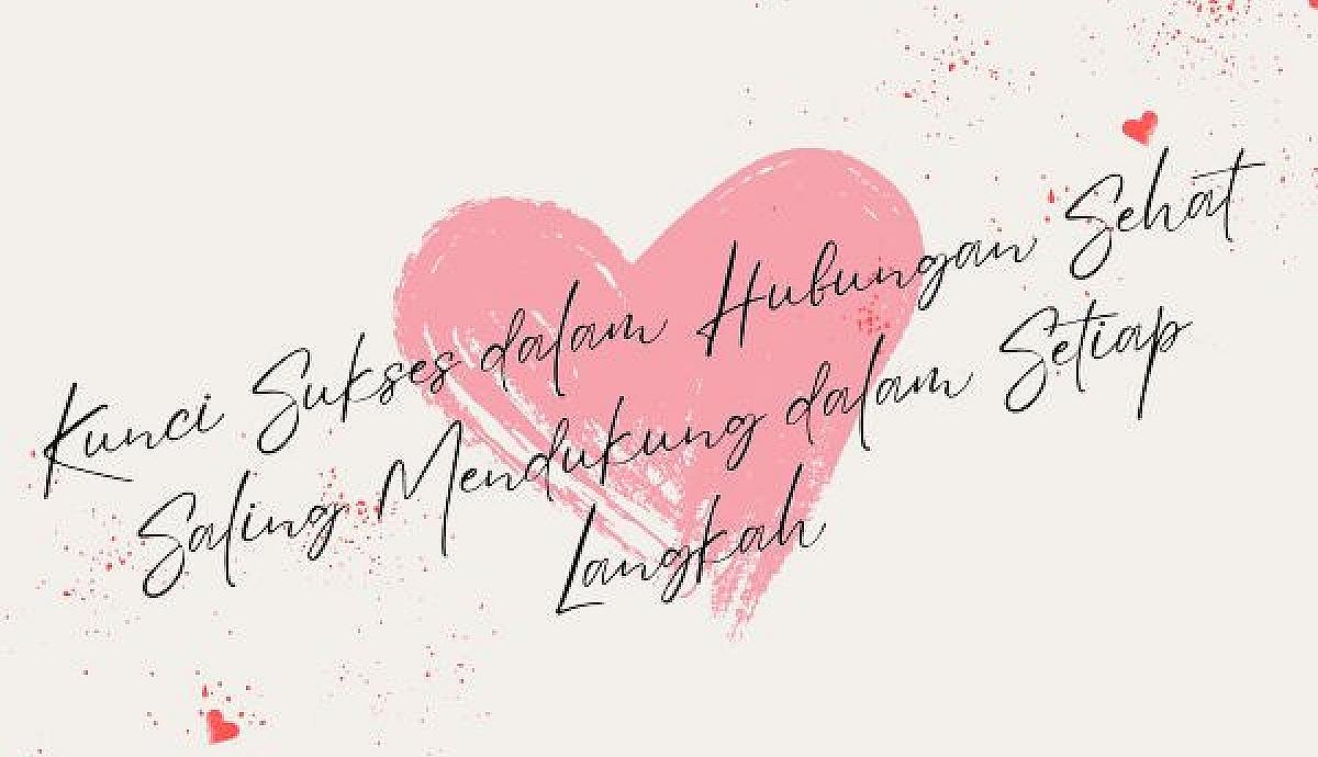 Kunci Sukses dalam Hubungan Sehat, Saling Mendukung dalam Setiap Langkah