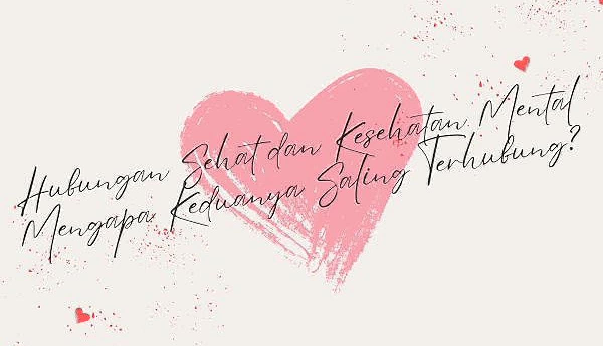 Hubungan Sehat dan Kesehatan Mental, Mengapa Keduanya Saling Terhubung?