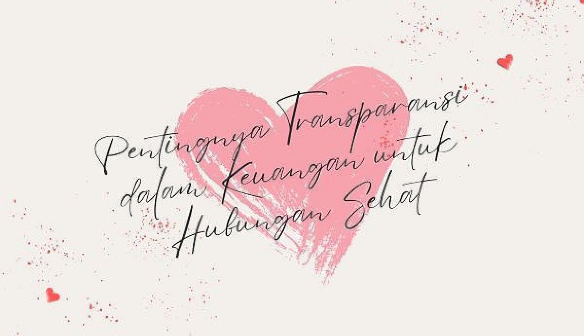 Pentingnya Transparansi dalam Keuangan untuk Hubungan Sehat