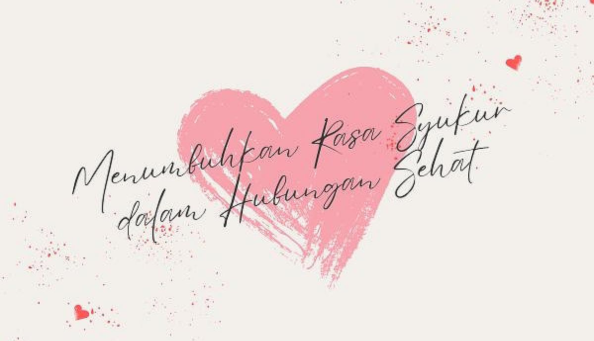 Menumbuhkan Rasa Syukur dalam Hubungan Sehat