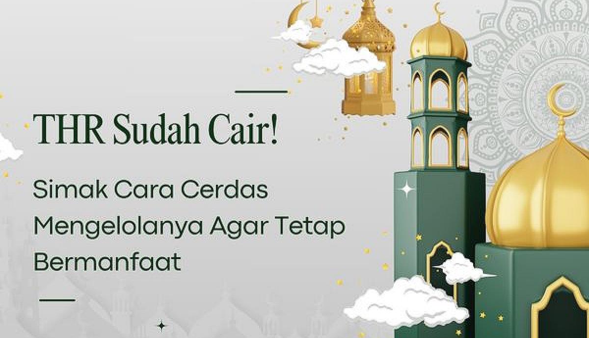 THR Sudah Cair! Simak Cara Cerdas Mengelolanya Agar Tetap Bermanfaat