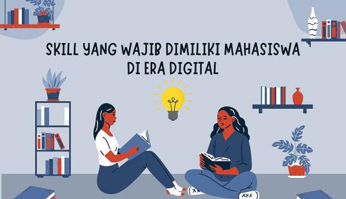 Skill yang Wajib Dimiliki Mahasiswa di Era Digital