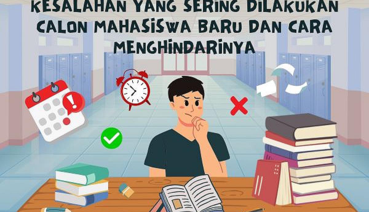 Kesalahan yang Sering Dilakukan Calon Mahasiswa Baru dan Cara Menghindarinya