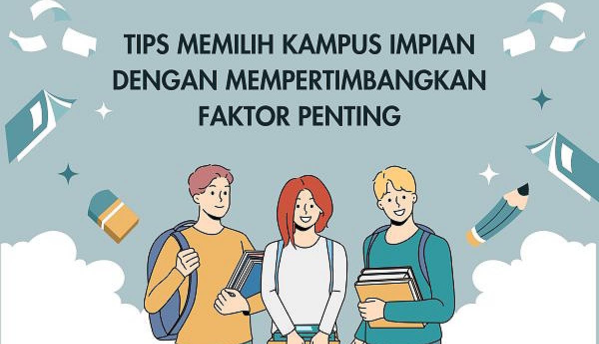 Tips Memilih Kampus Impian dengan Mempertimbangkan Faktor Penting