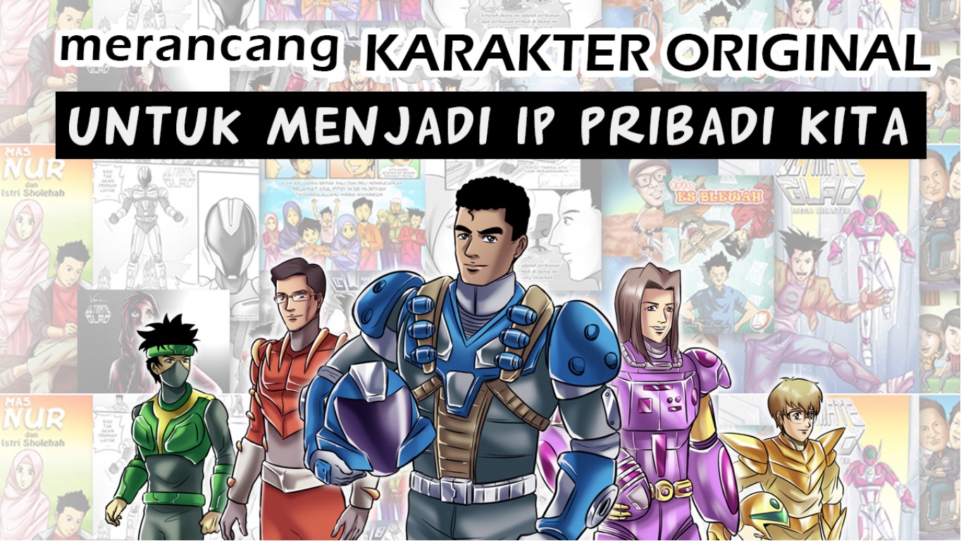 ARTIKEL DESAIN : “Menciptakan Karakter Original Komik untuk menjadi IP Pribadi”