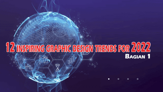 12 Tren Desain Grafis Menginspirasi Tahun 2022 bag-1