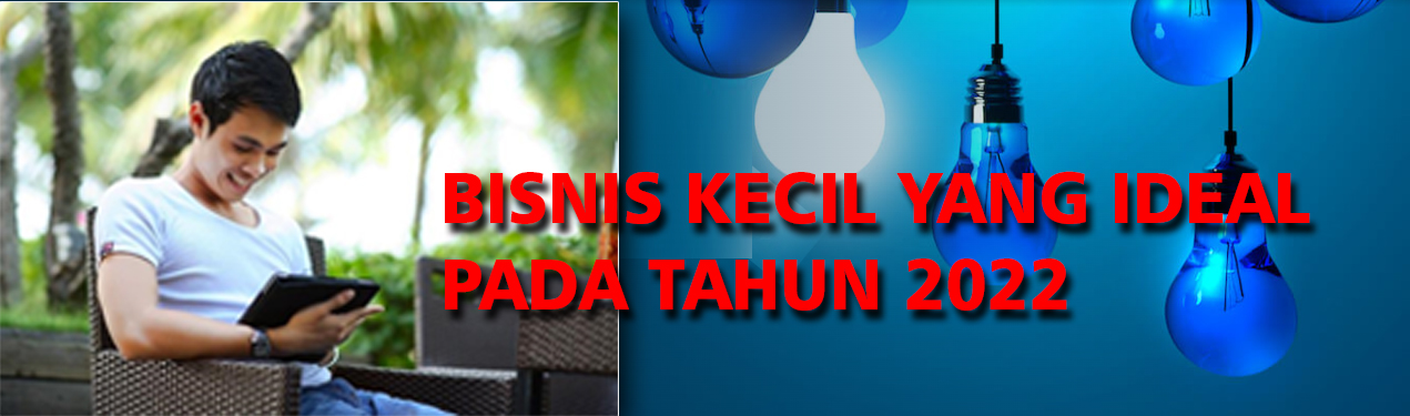 Bisnis Kecil yang Ideal pada tahun 2022
