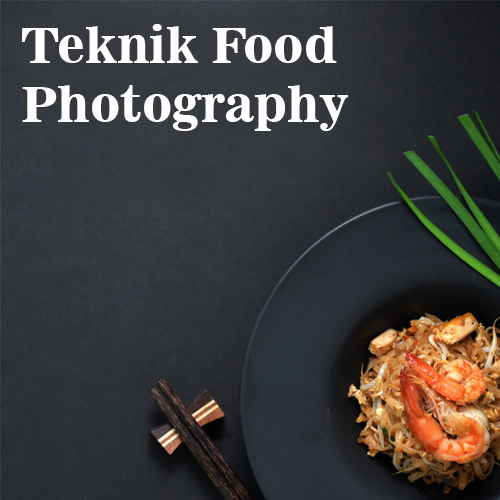 TEKNIK FOOD PHOTOGRAPHY