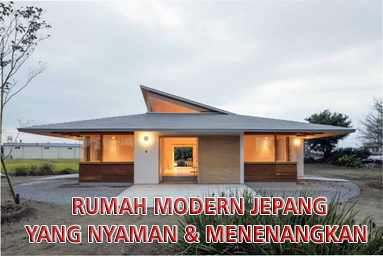 Karakter Rumah Modern Jepang yang Nyaman & Menenangkan
