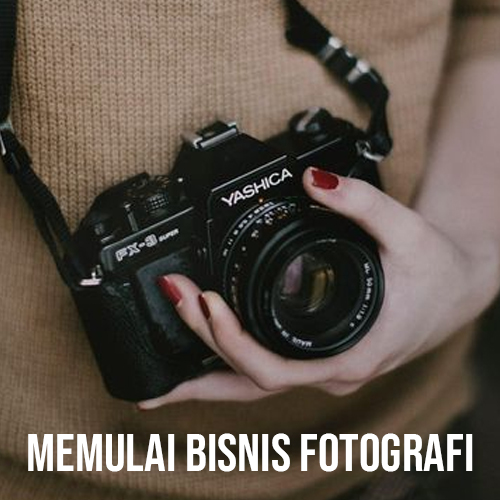 MEMULAI BISNIS FOTOGRAFI