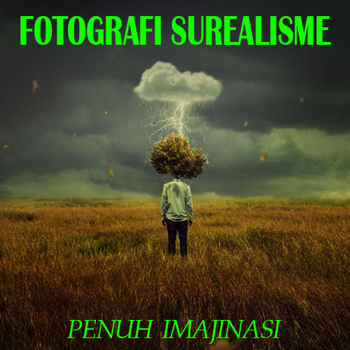 MENGENAL ALIRAN FOTOGAFI KONSEP SUREALIS