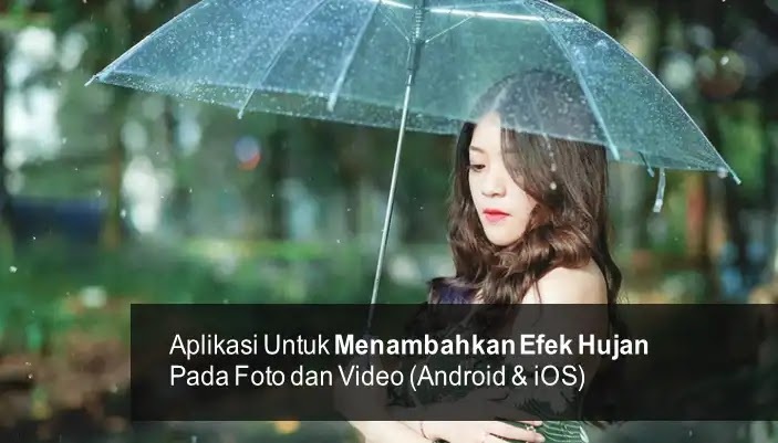 Menambahkan Efek Hujan Pada Foto dan Video (Android & iOS) dengan Aplikasi