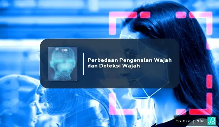 Perbedaan Deteksi Wajah dan Pengenalan Wajah