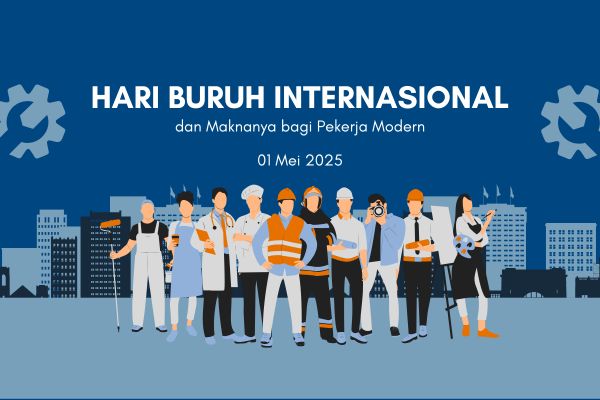 Hari Buruh Internasional 2025 dan Maknanya bagi Pekerja Modern