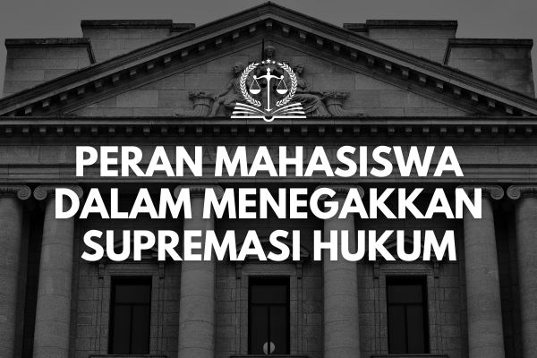 Peran Mahasiswa dalam Menegakkan Supremasi Hukum