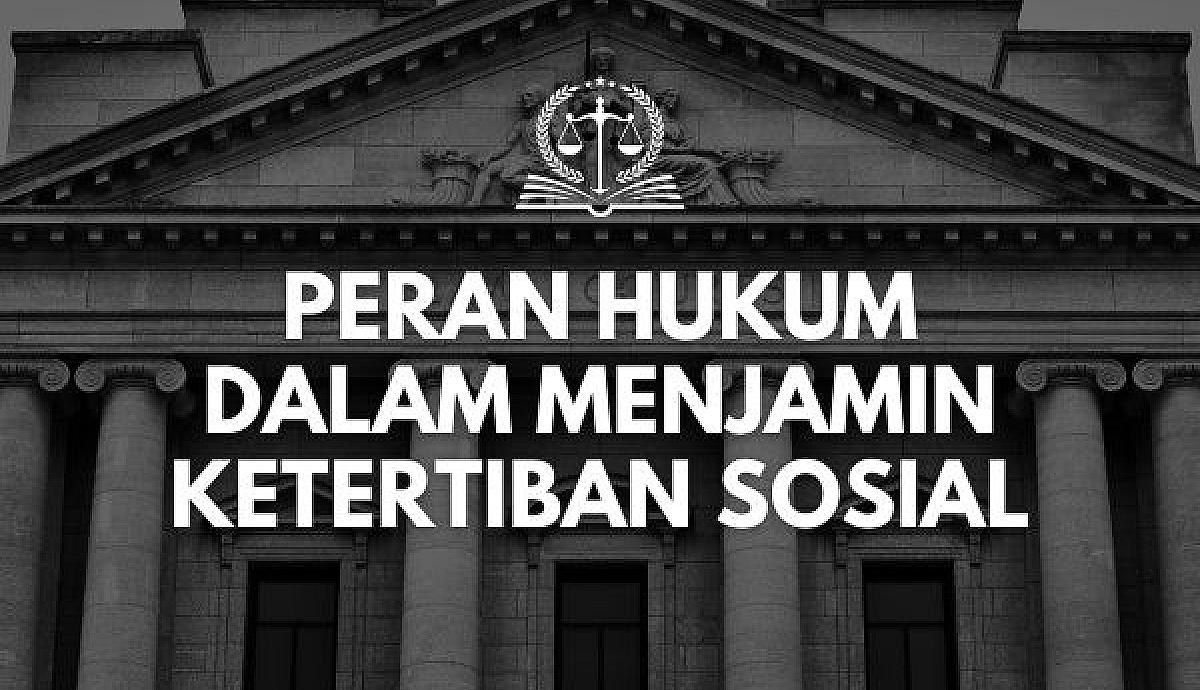 Peran Hukum dalam Menjamin Ketertiban Sosial