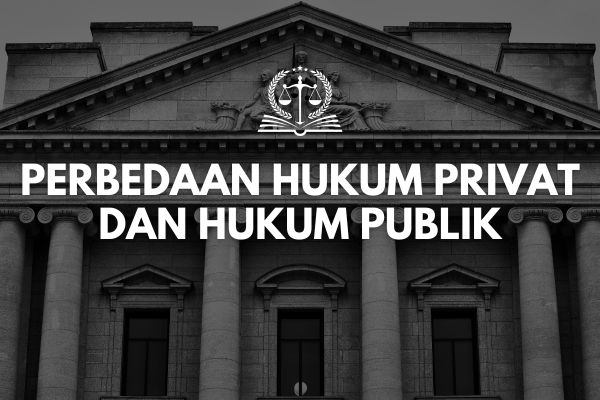 Perbedaan Hukum Privat dan Hukum Publik