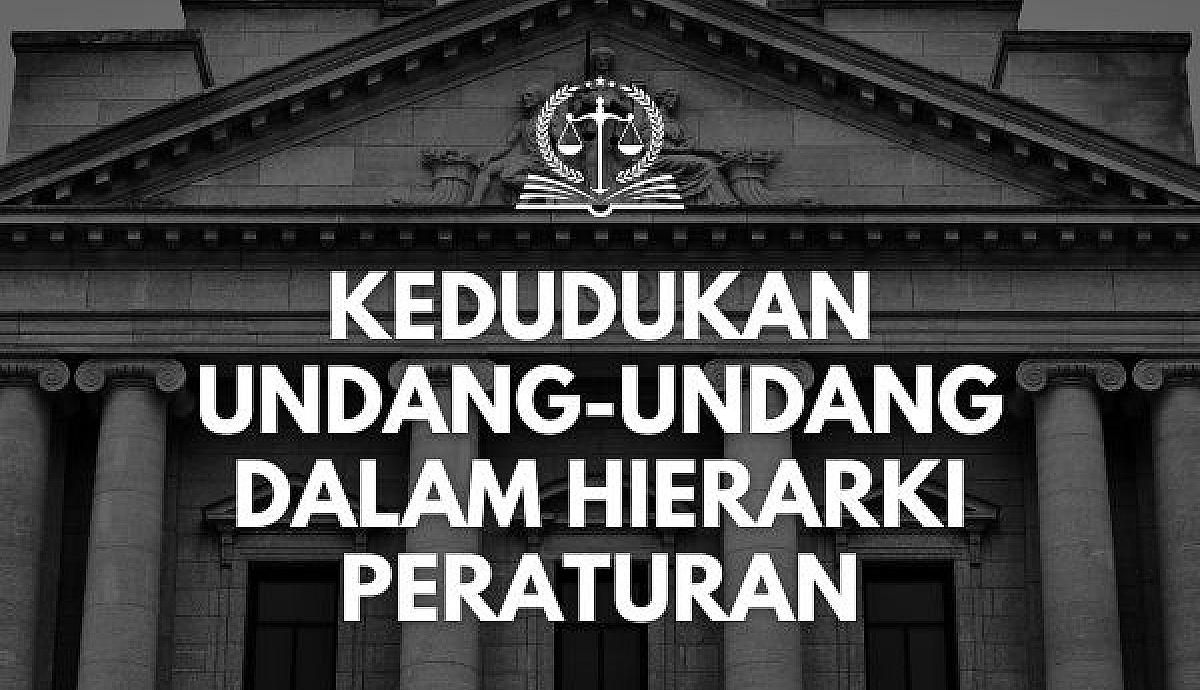 Kedudukan Undang-Undang dalam Hierarki Peraturan