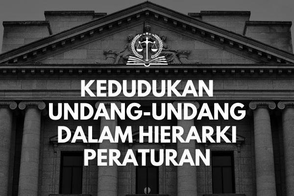Kedudukan Undang-Undang dalam Hierarki Peraturan