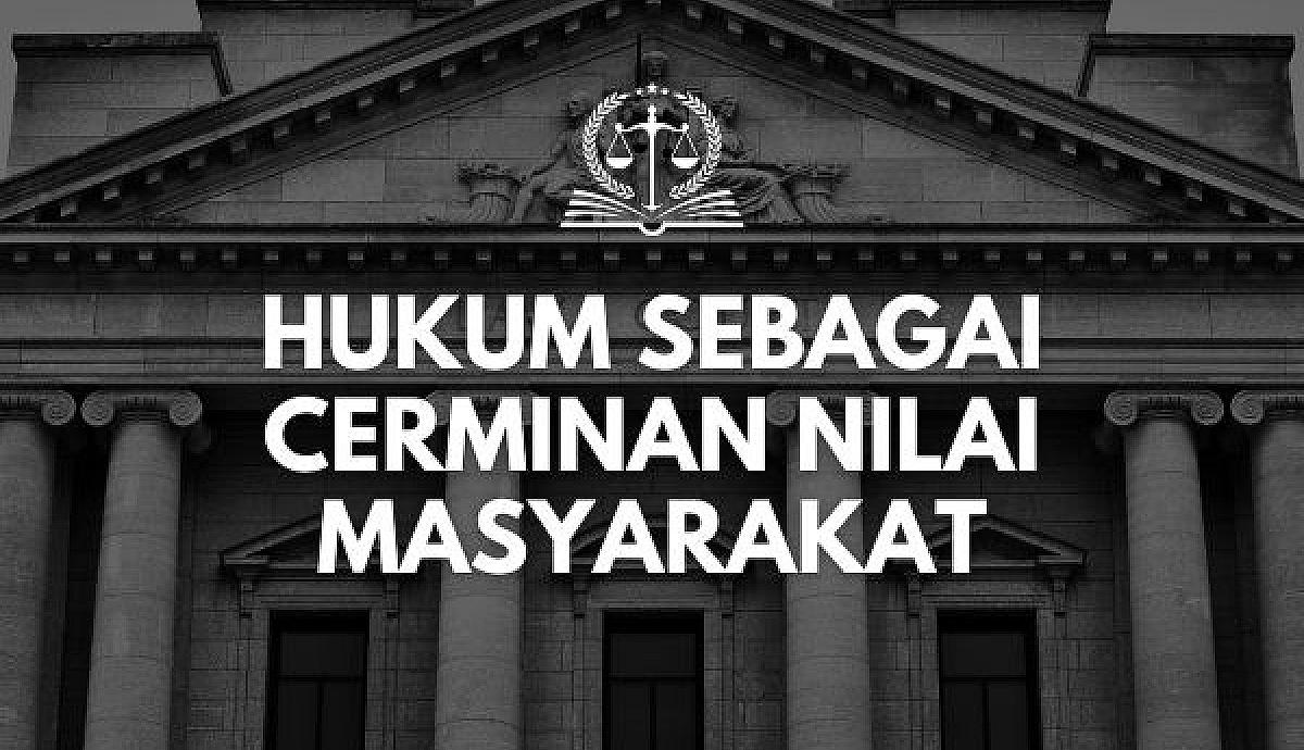 Hukum sebagai Cerminan Nilai Masyarakat